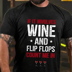 If It Involves Wine And Flip Flops Count Me In Cotton T-shirt